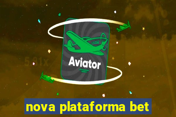 nova plataforma bet